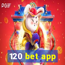 120 bet app