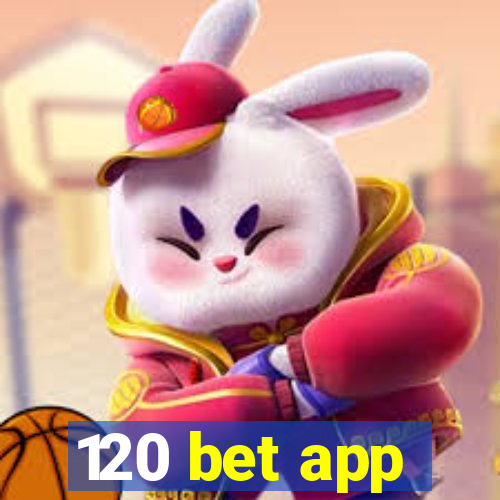 120 bet app