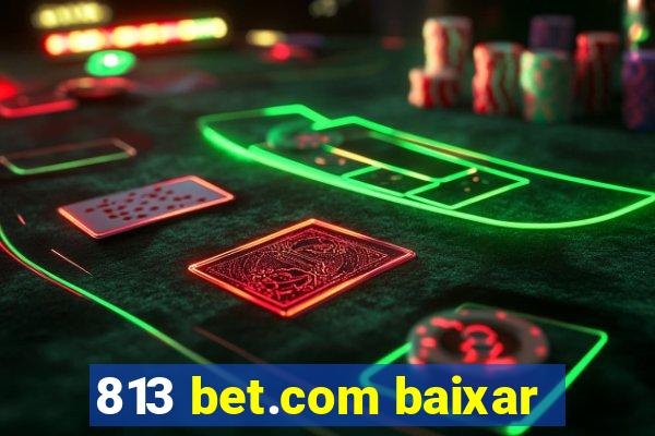 813 bet.com baixar