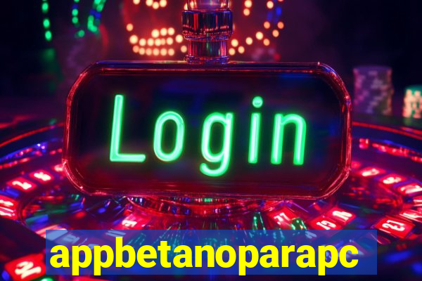 appbetanoparapc