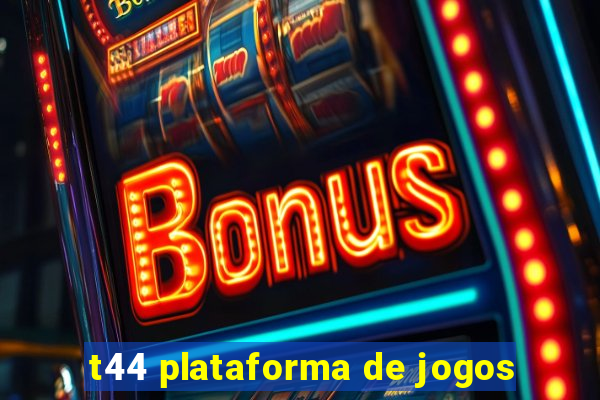 t44 plataforma de jogos