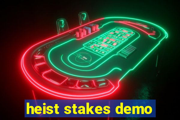 heist stakes demo