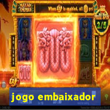 jogo embaixador