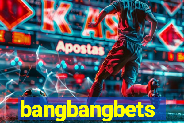 bangbangbets