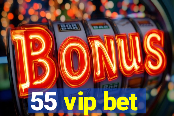 55 vip bet