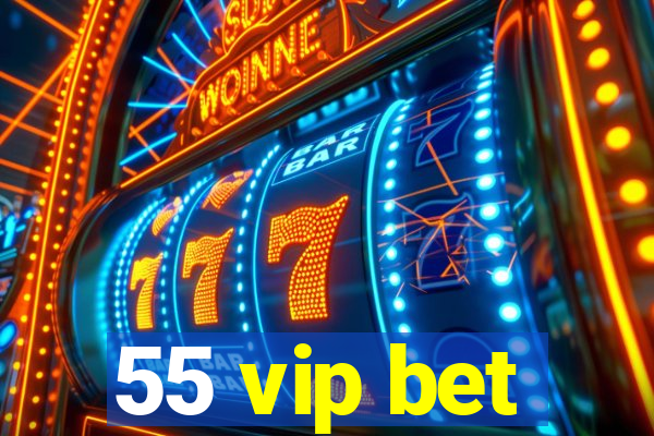 55 vip bet