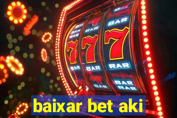 baixar bet aki