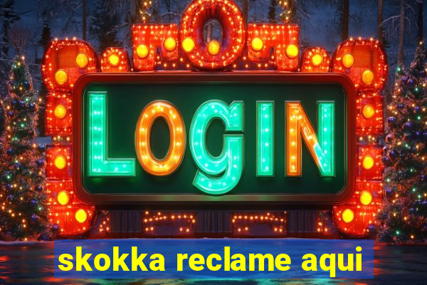 skokka reclame aqui