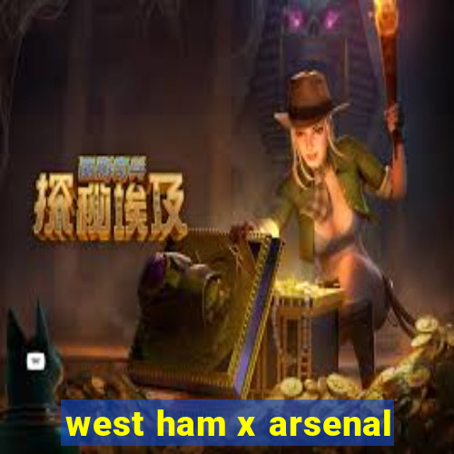 west ham x arsenal