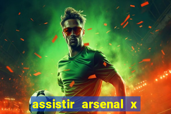 assistir arsenal x barcelona ao vivo hd