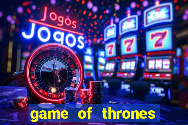 game of thrones dublado online