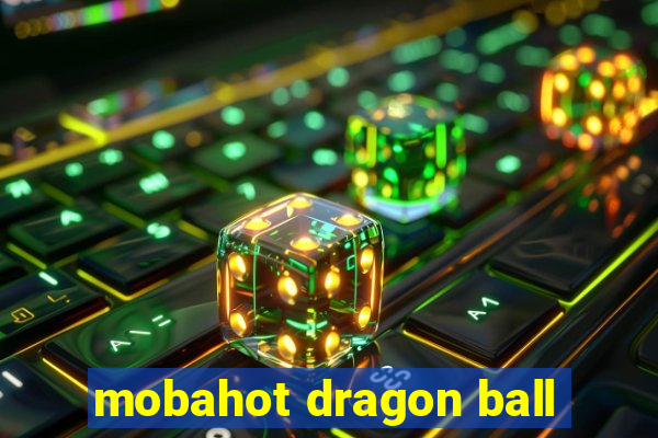 mobahot dragon ball