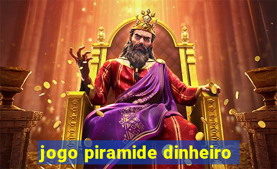 jogo piramide dinheiro