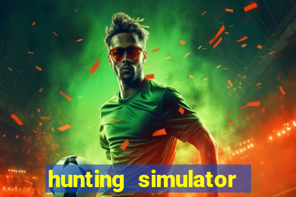 hunting simulator 4x4 dinheiro infinito download