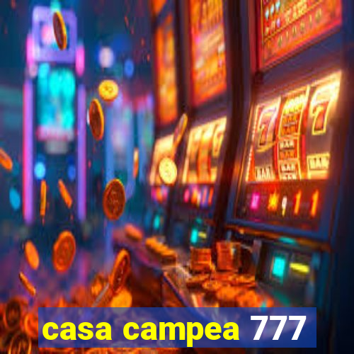 casa campea 777