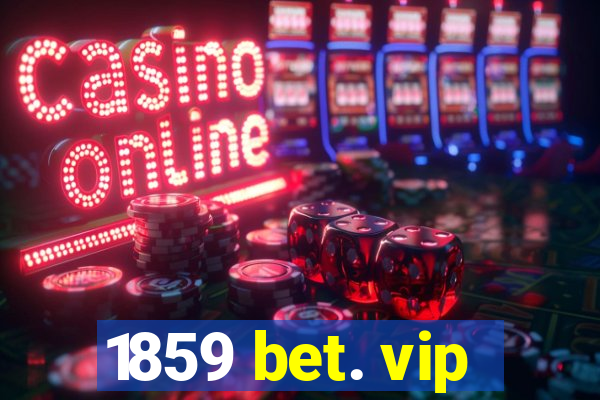 1859 bet. vip