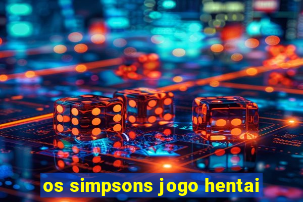 os simpsons jogo hentai