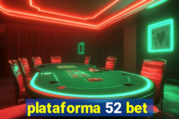 plataforma 52 bet