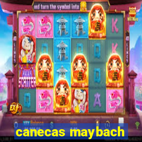 canecas maybach