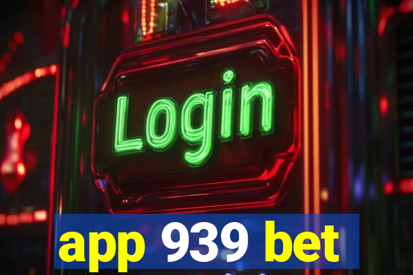 app 939 bet