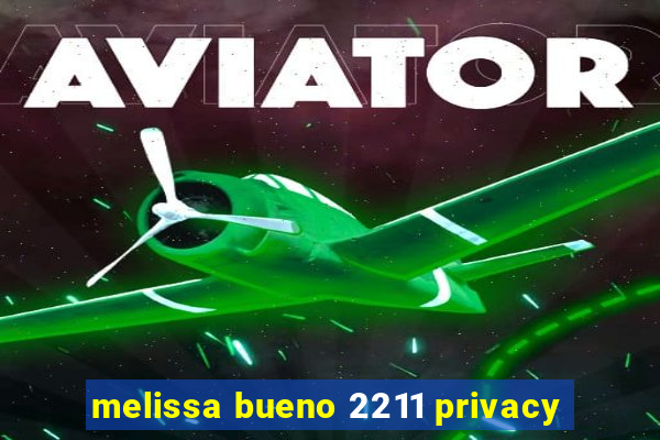 melissa bueno 2211 privacy