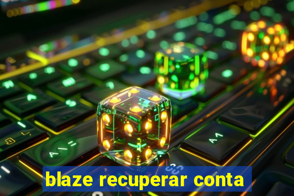 blaze recuperar conta