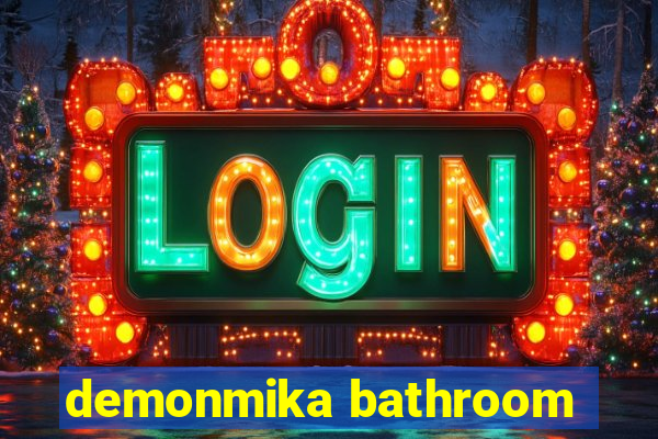 demonmika bathroom