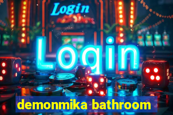 demonmika bathroom