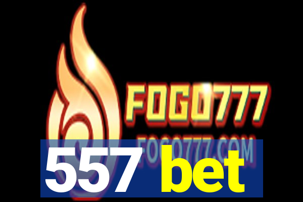 557 bet