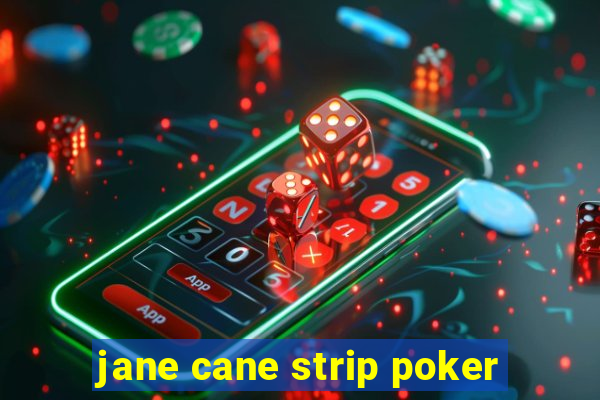 jane cane strip poker