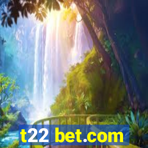 t22 bet.com