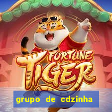 grupo de cdzinha no whatsapp