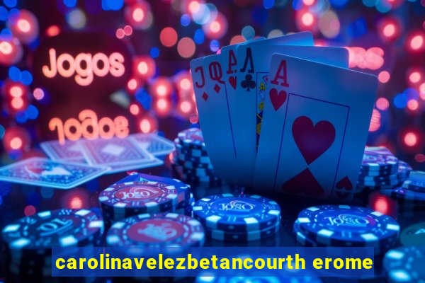 carolinavelezbetancourth erome