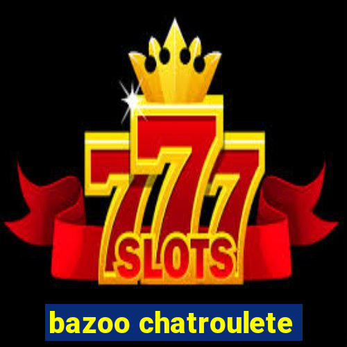 bazoo chatroulete