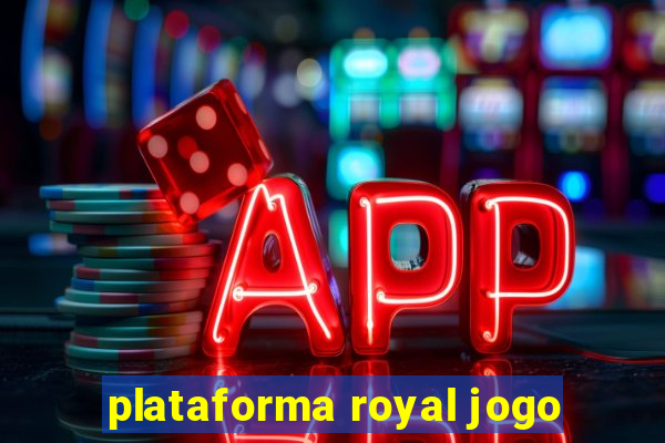 plataforma royal jogo