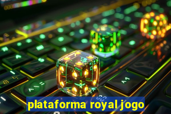 plataforma royal jogo