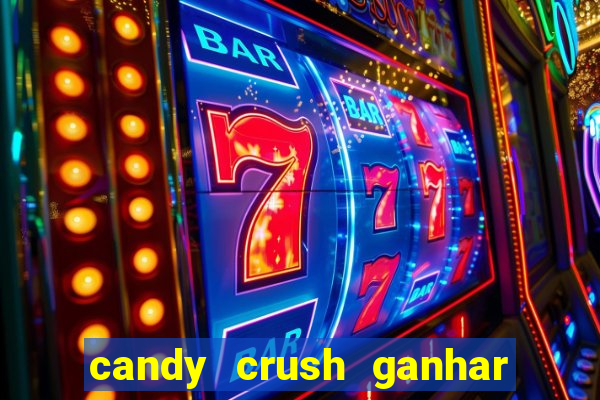 candy crush ganhar dinheiro de verdade