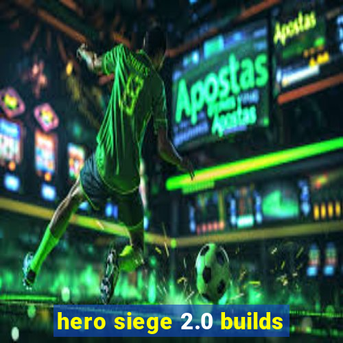 hero siege 2.0 builds