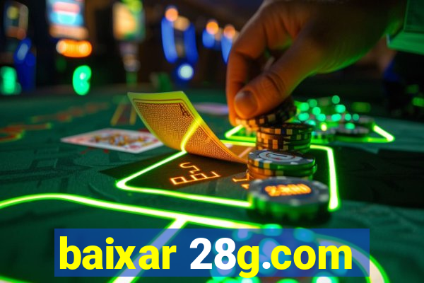 baixar 28g.com