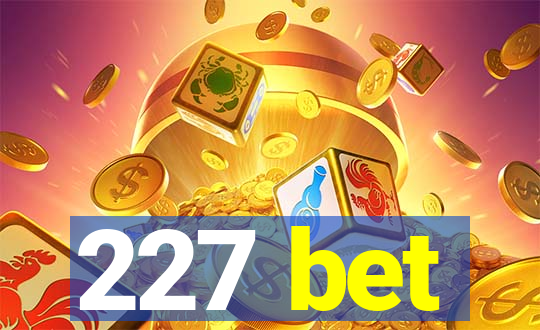 227 bet