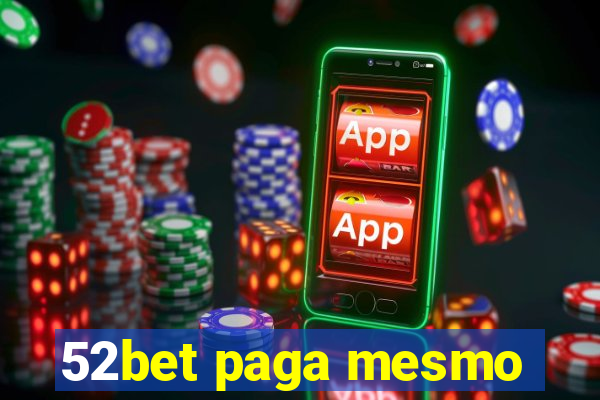 52bet paga mesmo