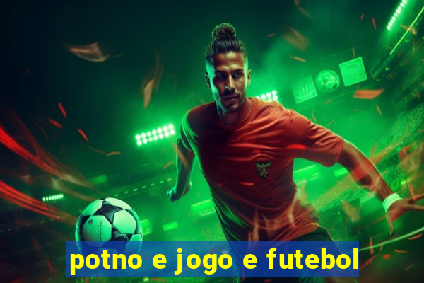 potno e jogo e futebol