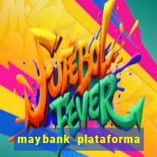 maybank plataforma de jogos