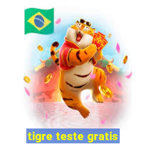 tigre teste gratis