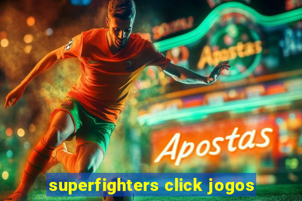 superfighters click jogos