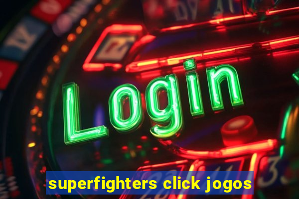 superfighters click jogos