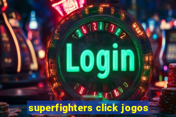 superfighters click jogos