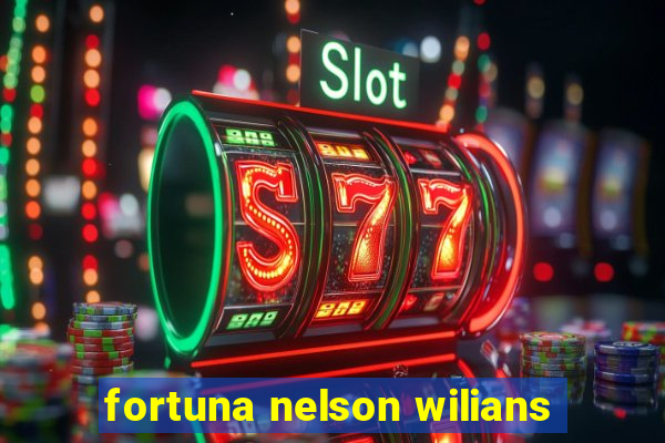 fortuna nelson wilians