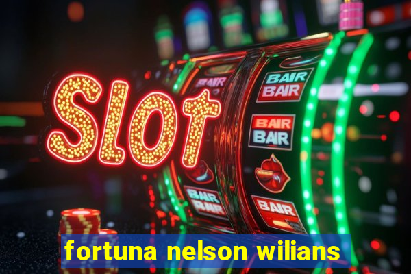 fortuna nelson wilians