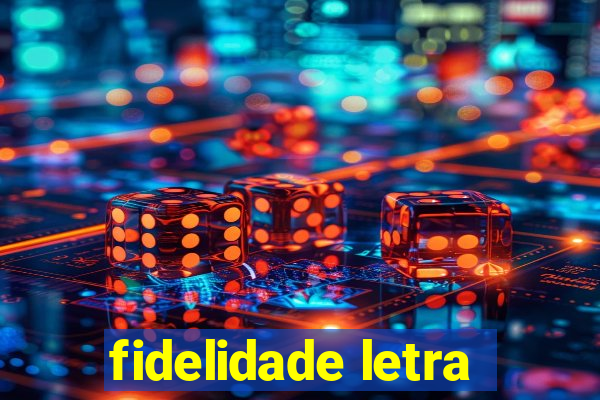 fidelidade letra